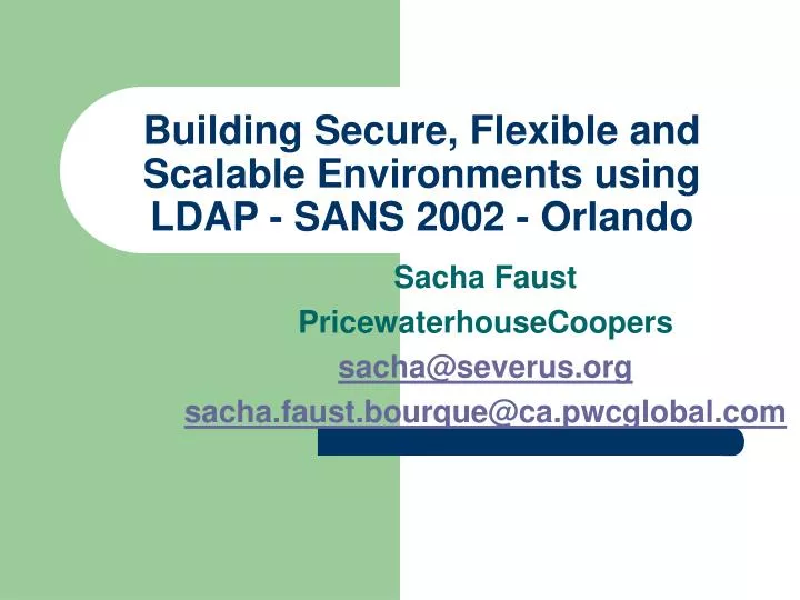 building secure flexible and scalable environments using ldap sans 2002 orlando