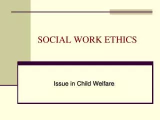SOCIAL WORK ETHICS