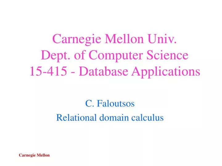 carnegie mellon univ dept of computer science 15 415 database applications