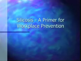 Silicosis - A Primer for Workplace Prevention