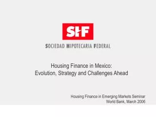 Housing Finance in Mexico: Evolution, Strategy and Challenges Ahead