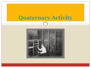 Quaternary Activity