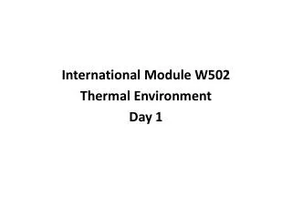 International Module W502 Thermal Environment Day 1