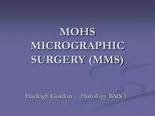 MOHS MICROGRAPHIC SURGERY (MMS)