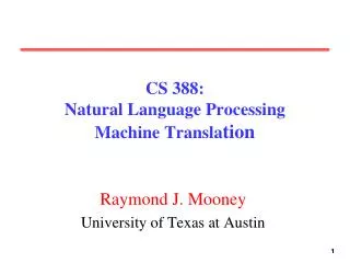 CS 388: Natural Language Processing Machine Transla tion
