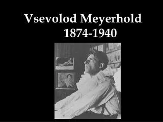 Vsevolod Meyerhold 1874-1940