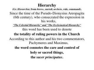 Hierarchy (Gr. Hierarchia ; from hieros , sacred; archein , rule, command).