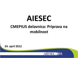 AIESEC CMEPIUS delavnica: Priprava na mobilnost 24. april 2012