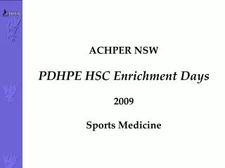 ACHPER NSW PDHPE HSC Enrichment D ays 200 9 Spo rts Medicine