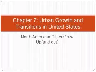 Chapter 7: Urban Growth and Transitions in United States