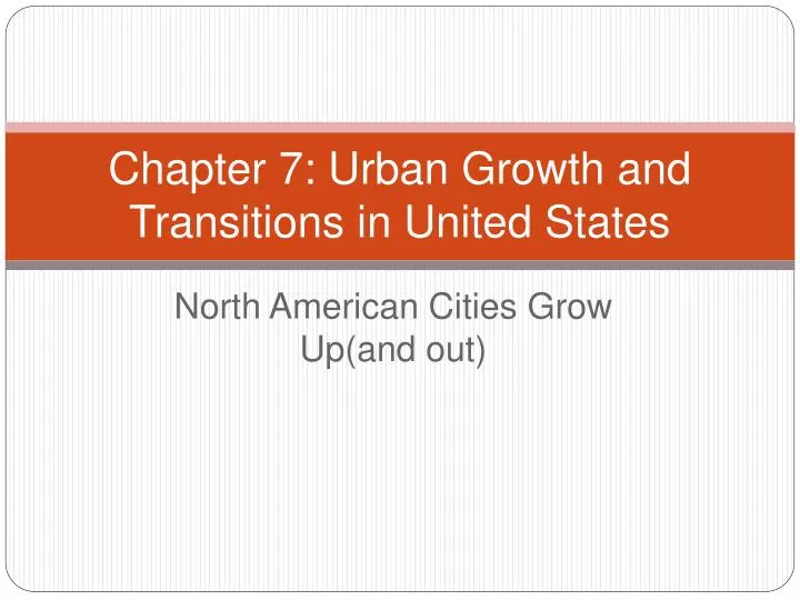 chapter 7 urban growth and transitions in united states