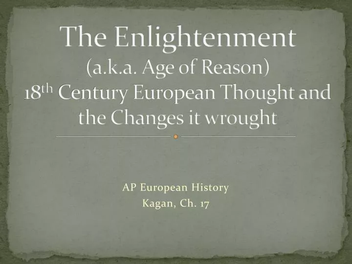 the enlightenment a k a age of reason 18 th century european thought and the changes it wrought