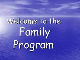 Welcome to the Family Program