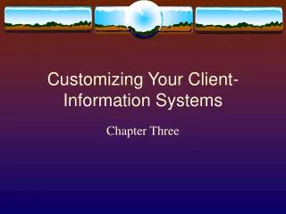 Customizing Your Client-Information Systems