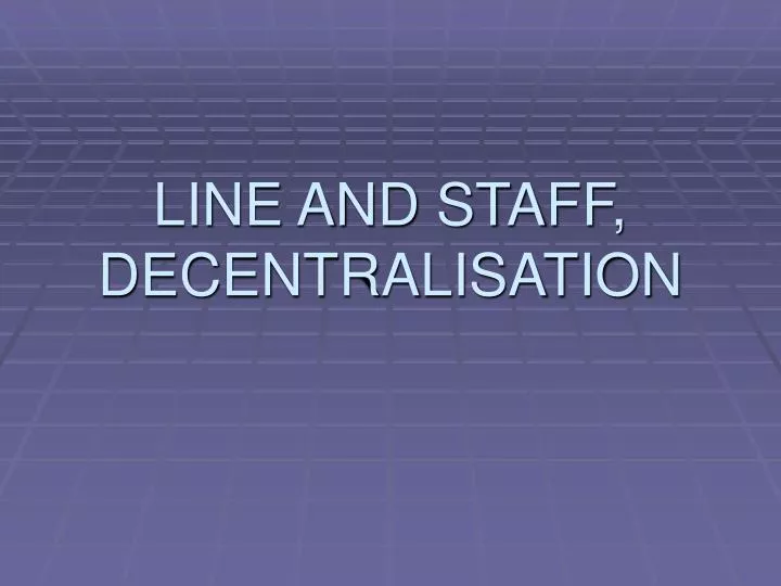line and staff decentralisation