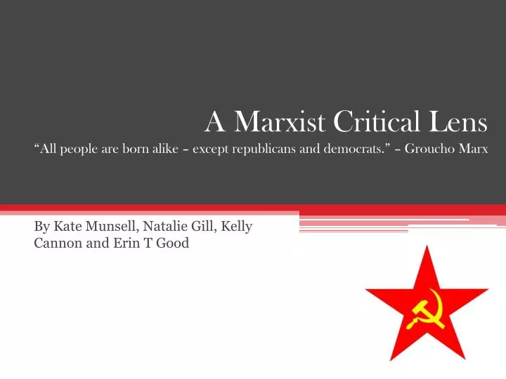 a marxist critical lens all people are born alike except republicans and democrats groucho marx