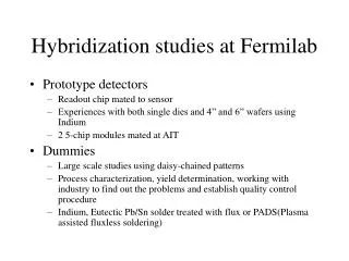 Hybridization studies at Fermilab
