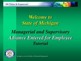 Welcome to State of Michigan Managerial and Supervisory Advance Entered for Employee Tutorial