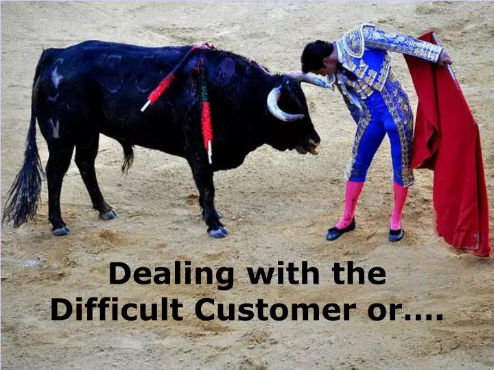 dealing with the difficult customer or
