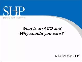 What is an ACO and Why should you care?
