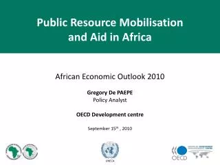 African Economic Outlook 2010 Gregory De PAEPE Policy Analyst OECD Development centre September 15 th , 2010