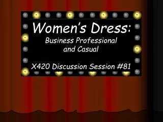Women’s Dress: Business Professional and Casual X420 Discussion Session #81