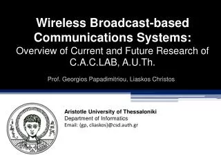 Wireless Broadcast-based Communications Systems: Overview of Current and Future Research of C.A.C.LAB, A.U.Th.