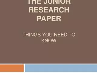 The Junior research paper things you need to know