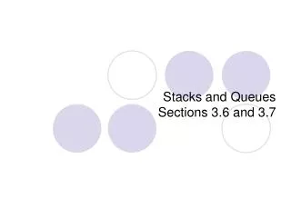 Stacks and Queues Sections 3.6 and 3.7