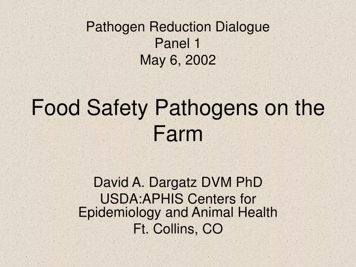 pathogen reduction dialogue panel 1 may 6 2002 food safety pathogens on the farm