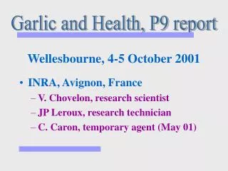 Wellesbourne, 4-5 October 2001 INRA, Avignon, France V. Chovelon, research scientist JP Leroux, research technician C. C