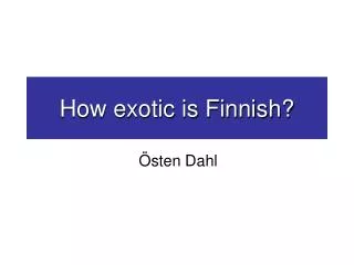 How exotic is Finnish?