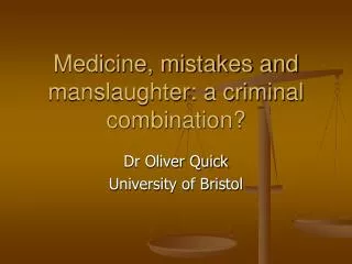Medicine, mistakes and manslaughter: a criminal combination?
