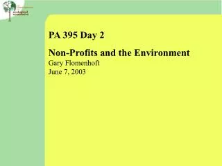 PA 395 Day 2 Non-Profits and the Environment Gary Flomenhoft June 7, 2003