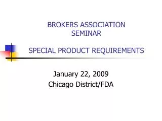 BROKERS ASSOCIATION SEMINAR SPECIAL PRODUCT REQUIREMENTS