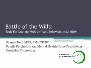 Battle of the Wills: Tools For Dealing With Difficult Behaviors in Children