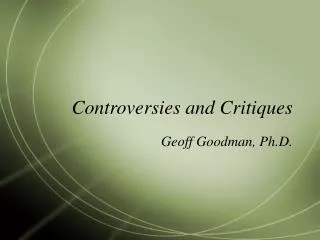 Controversies and Critiques
