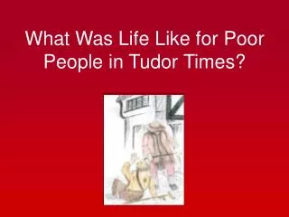What Was Life Like for Poor People in Tudor Times?