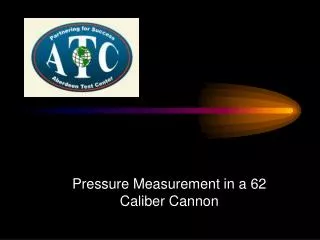 Pressure Measurement in a 62 Caliber Cannon