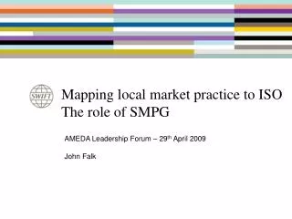 Mapping local market practice to ISO The role of SMPG