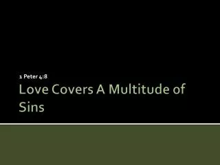 Love Covers A Multitude of Sins