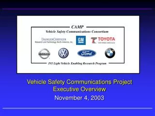 Vehicle Safety Communications Project Executive Overview November 4, 2003
