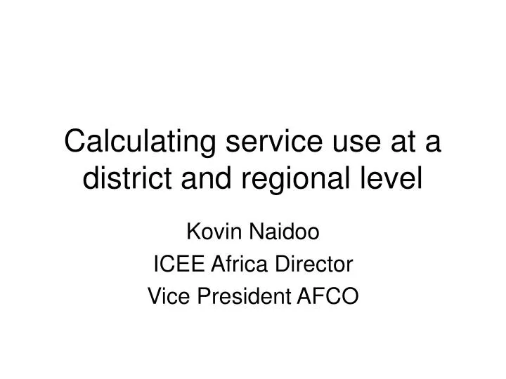 calculating service use at a district and regional level