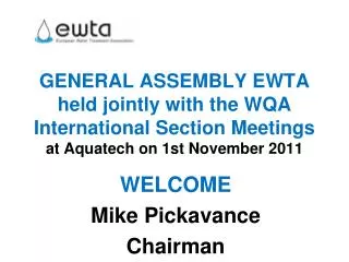 GENERAL ASSEMBLY EWTA held jointly with the WQA International Section Meetings at Aquatech on 1st November 2011