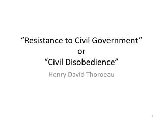 “Resistance to Civil Government” or “Civil Disobedience”