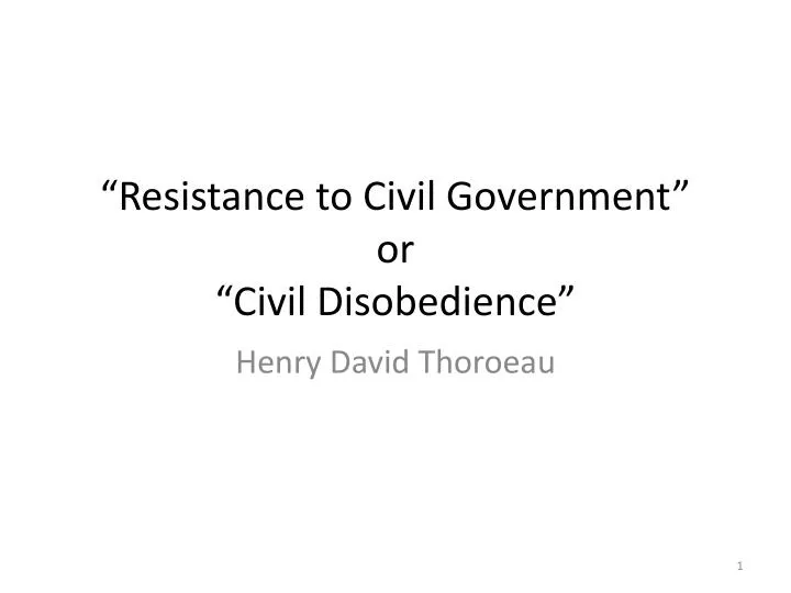resistance to civil government or civil disobedience