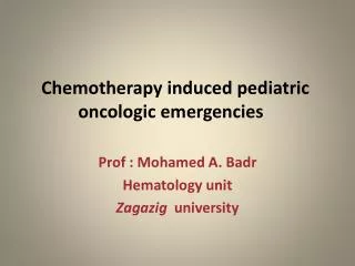 Chemotherapy induced pediatric oncologic emergencies