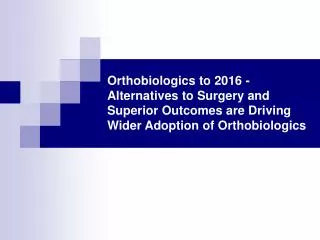 Orthobiologics to 2016