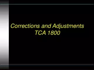 Corrections and Adjustments TCA 1800