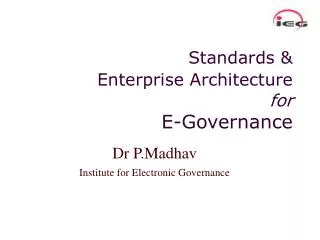 Standards &amp; Enterprise Architecture for E-Governance